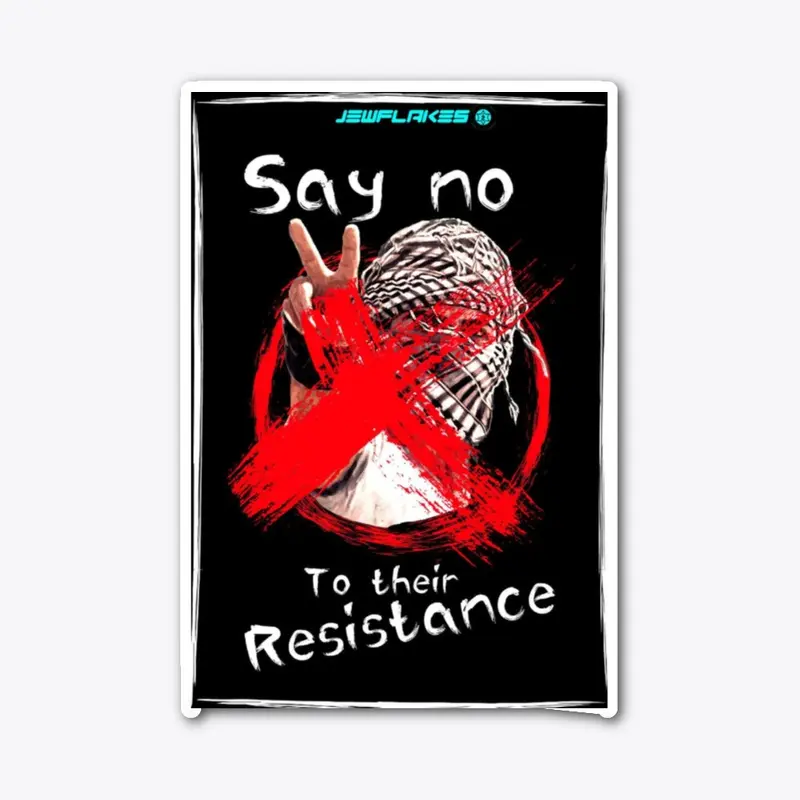 Say No To Their Resistance 